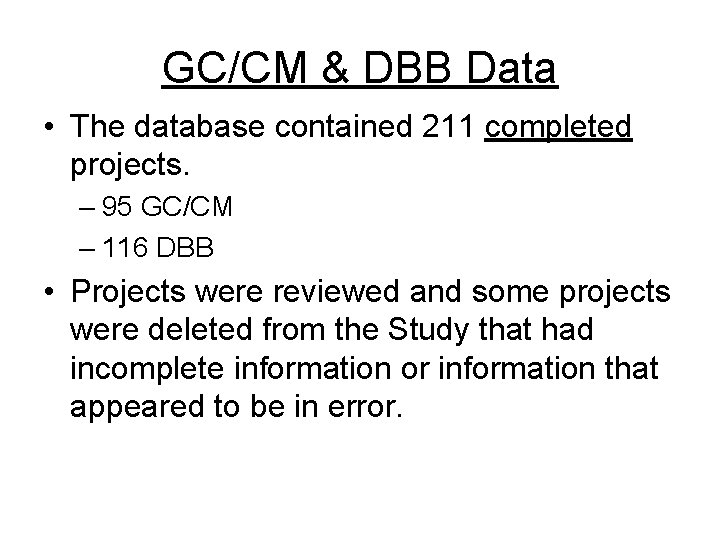 GC/CM & DBB Data • The database contained 211 completed projects. – 95 GC/CM