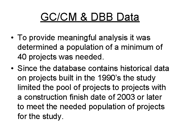 GC/CM & DBB Data • To provide meaningful analysis it was determined a population