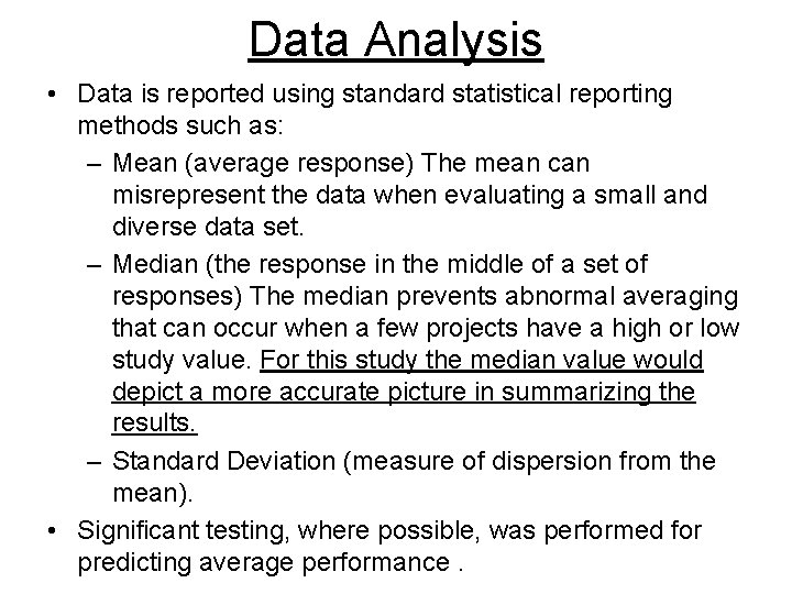 Data Analysis • Data is reported using standard statistical reporting methods such as: –
