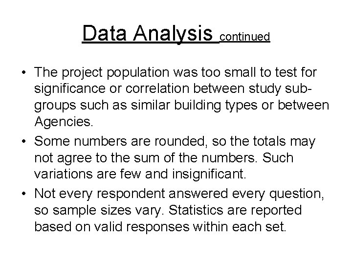 Data Analysis continued • The project population was too small to test for significance