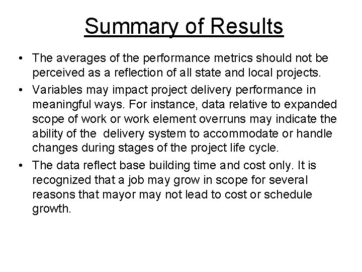 Summary of Results • The averages of the performance metrics should not be perceived