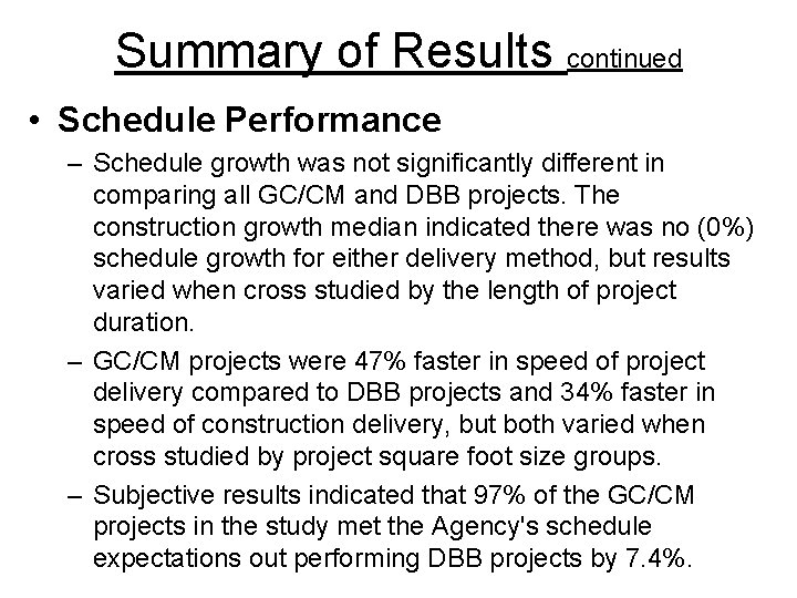 Summary of Results continued • Schedule Performance – Schedule growth was not significantly different