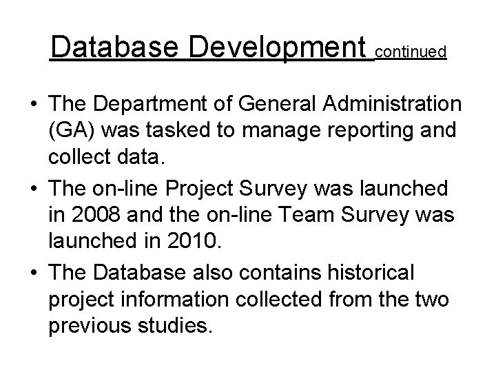 Database Development continued • The Department of General Administration (GA) was tasked to manage