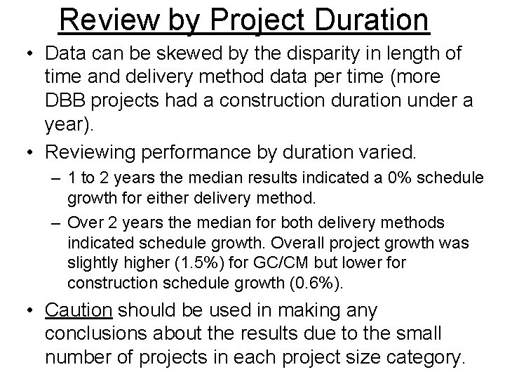 Review by Project Duration • Data can be skewed by the disparity in length