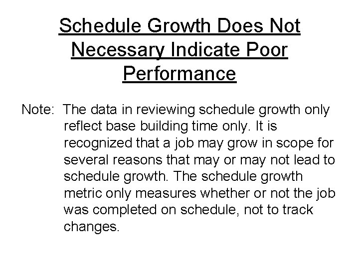 Schedule Growth Does Not Necessary Indicate Poor Performance Note: The data in reviewing schedule