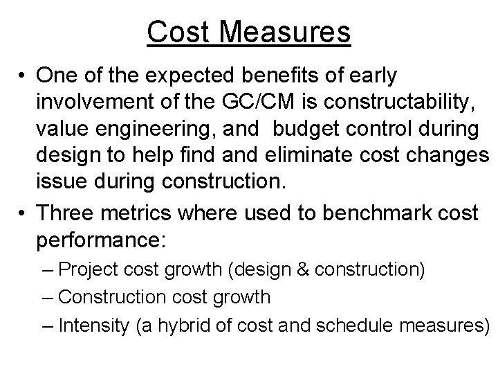 Cost Measures • One of the expected benefits of early involvement of the GC/CM