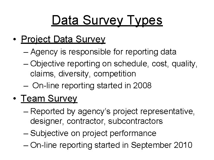 Data Survey Types • Project Data Survey – Agency is responsible for reporting data