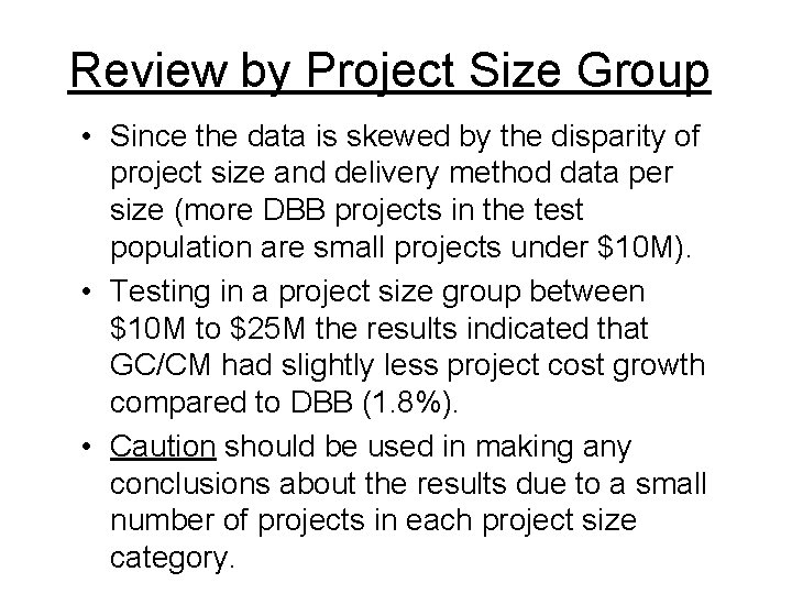 Review by Project Size Group • Since the data is skewed by the disparity