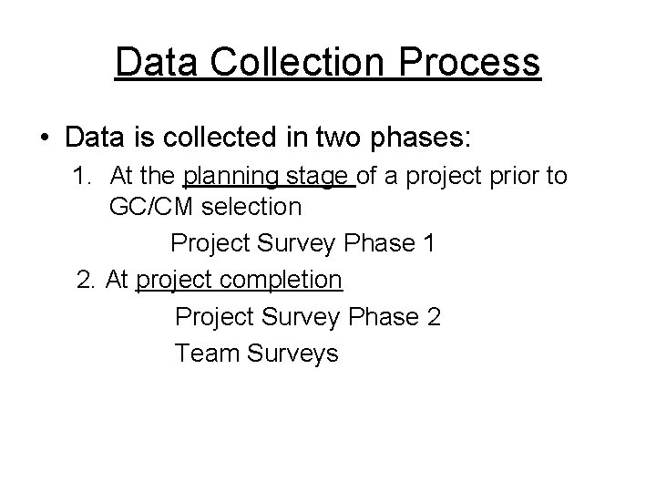 Data Collection Process • Data is collected in two phases: 1. At the planning