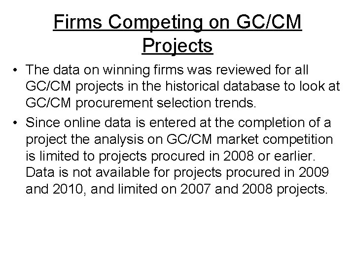 Firms Competing on GC/CM Projects • The data on winning firms was reviewed for