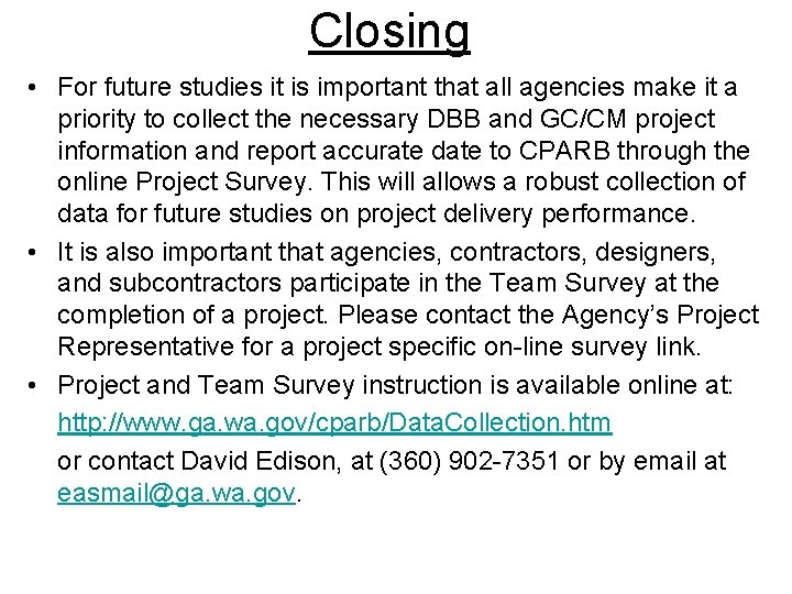 Closing • For future studies it is important that all agencies make it a