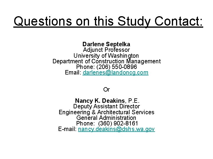 Questions on this Study Contact: Darlene Septelka Adjunct Professor University of Washington Department of
