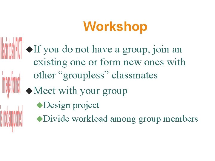 Workshop If you do not have a group, join an existing one or form
