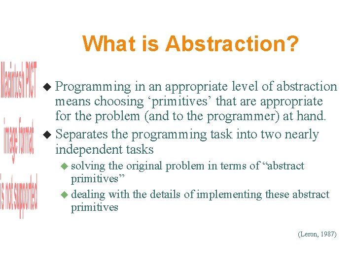 What is Abstraction? Programming in an appropriate level of abstraction means choosing ‘primitives’ that