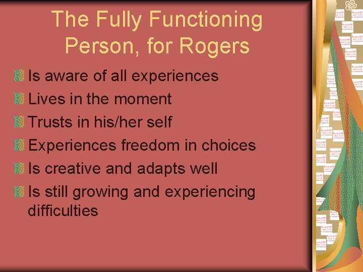The Fully Functioning Person, for Rogers Is aware of all experiences Lives in the