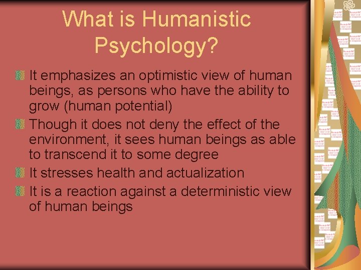 What is Humanistic Psychology? It emphasizes an optimistic view of human beings, as persons
