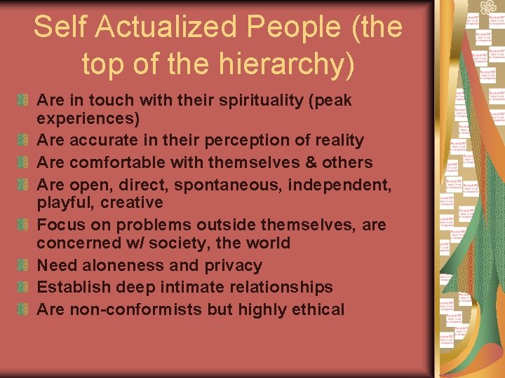 Self Actualized People (the top of the hierarchy) Are in touch with their spirituality