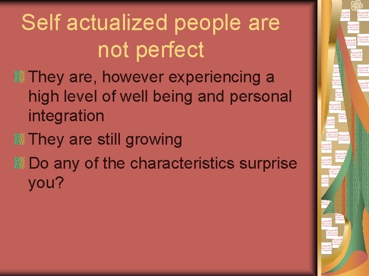 Self actualized people are not perfect They are, however experiencing a high level of