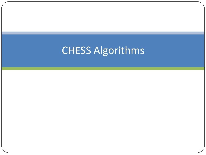 CHESS Algorithms 