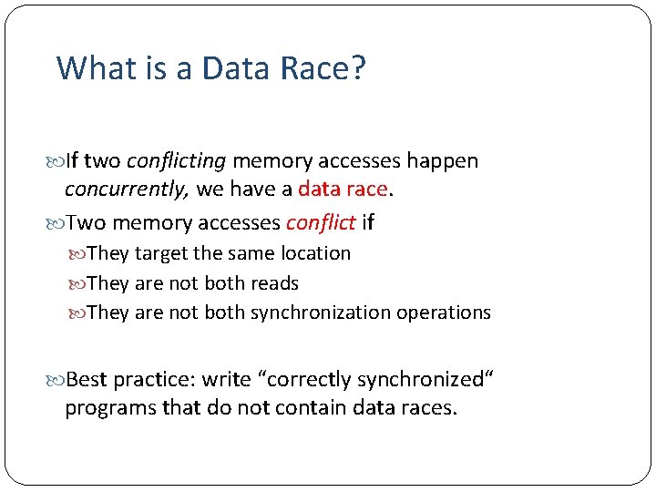 What is a Data Race? If two conflicting memory accesses happen concurrently, we have