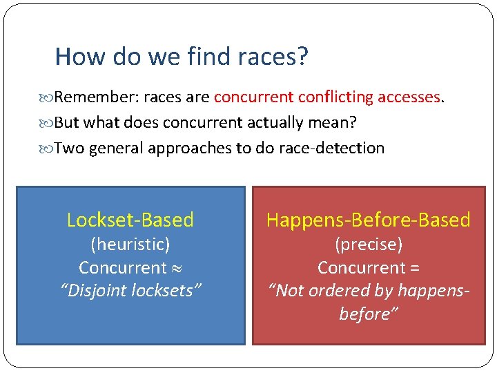 How do we find races? Remember: races are concurrent conflicting accesses. But what does