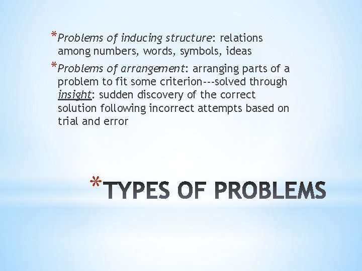 *Problems of inducing structure: relations among numbers, words, symbols, ideas *Problems of arrangement: arranging