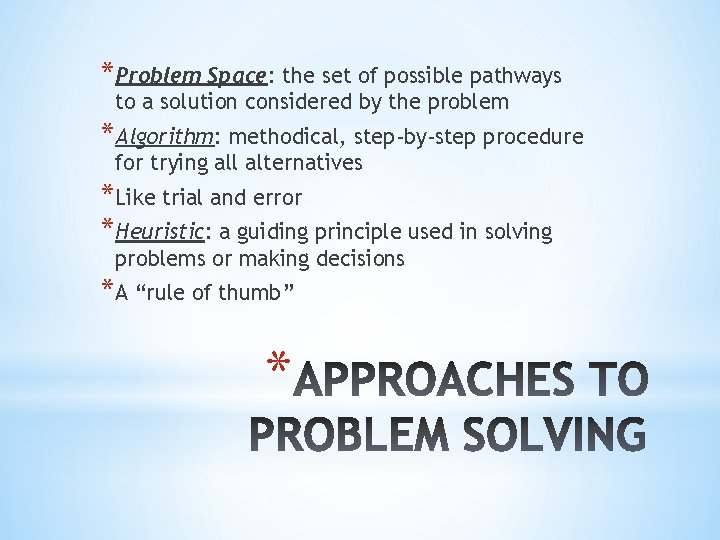 *Problem Space: the set of possible pathways to a solution considered by the problem