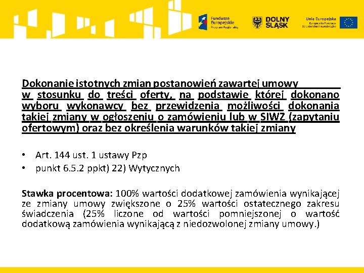 Dokonanie istotnych zmian postanowień zawartej umowy w stosunku do treści oferty, na podstawie której