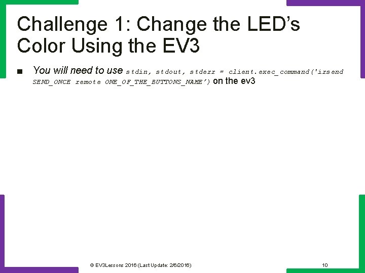 Challenge 1: Change the LED’s Color Using the EV 3 ■ You will need