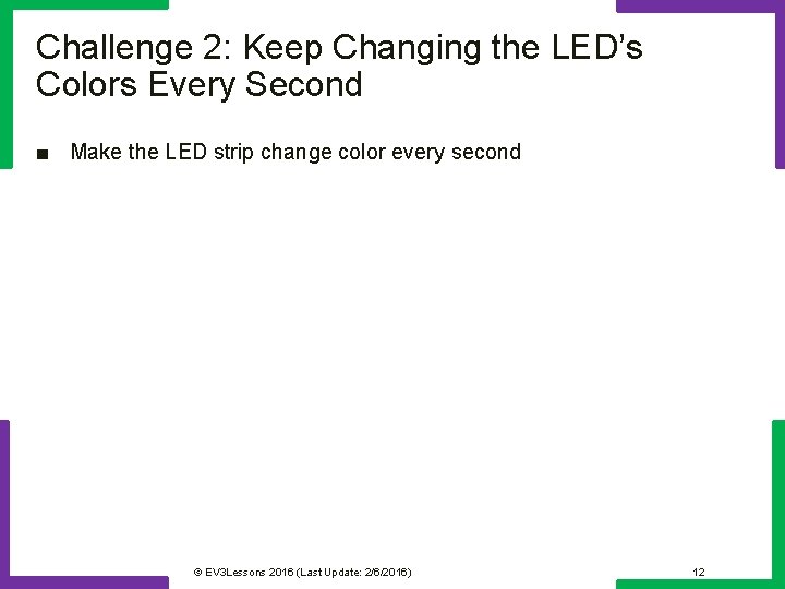 Challenge 2: Keep Changing the LED’s Colors Every Second ■ Make the LED strip