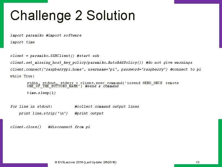 Challenge 2 Solution import paramiko #import software import time client = paramiko. SSHClient() #start