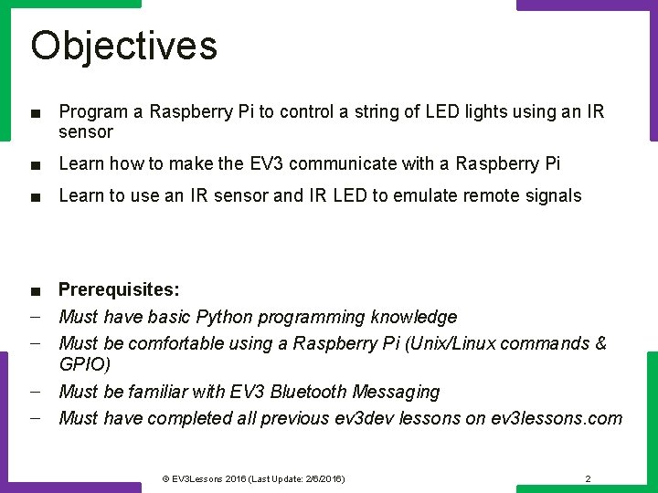 Objectives ■ Program a Raspberry Pi to control a string of LED lights using