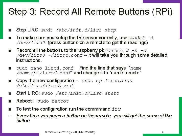 Step 3: Record All Remote Buttons (RPi) ■ Stop LIRC: sudo /etc/init. d/lirc stop