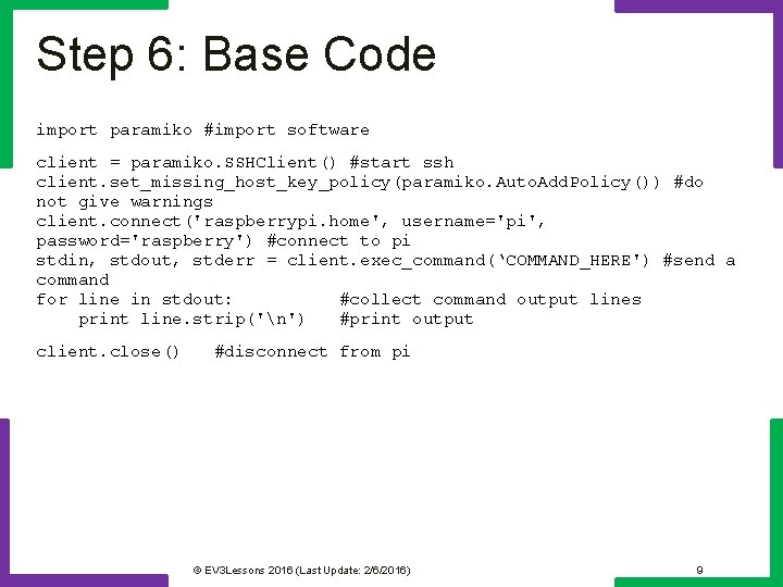 Step 6: Base Code import paramiko #import software client = paramiko. SSHClient() #start ssh