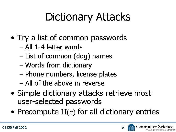 Dictionary Attacks • Try a list of common passwords – All 1 -4 letter