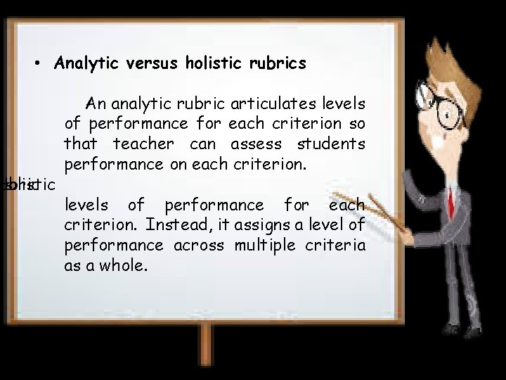  • Analytic versus holistic rubrics es Holistic ubric An analytic rubric articulates levels