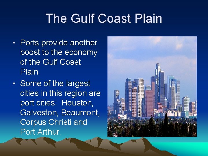 The Gulf Coast Plain • Ports provide another boost to the economy of the