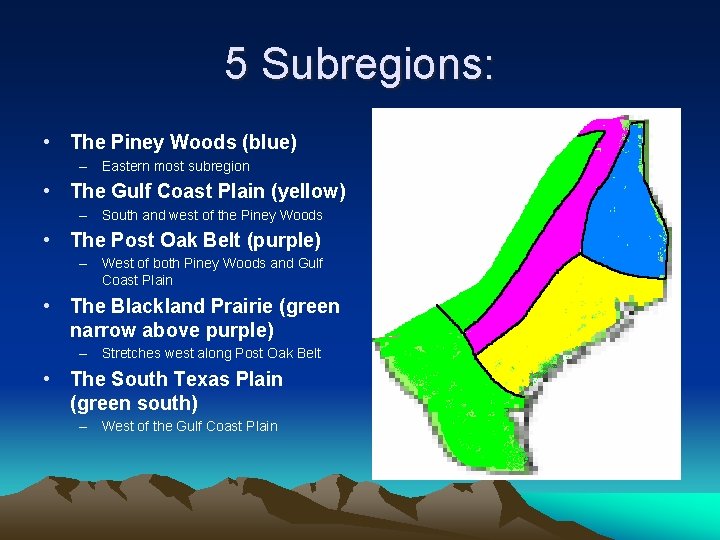 5 Subregions: • The Piney Woods (blue) – Eastern most subregion • The Gulf