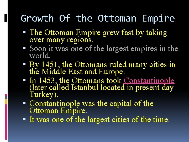 Growth Of the Ottoman Empire The Ottoman Empire grew fast by taking over many