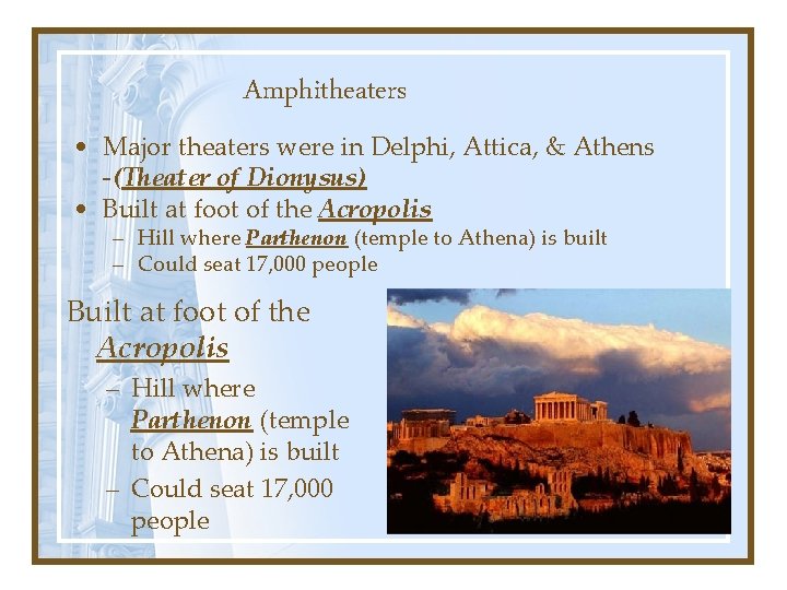 Amphitheaters • Major theaters were in Delphi, Attica, & Athens -(Theater of Dionysus) •
