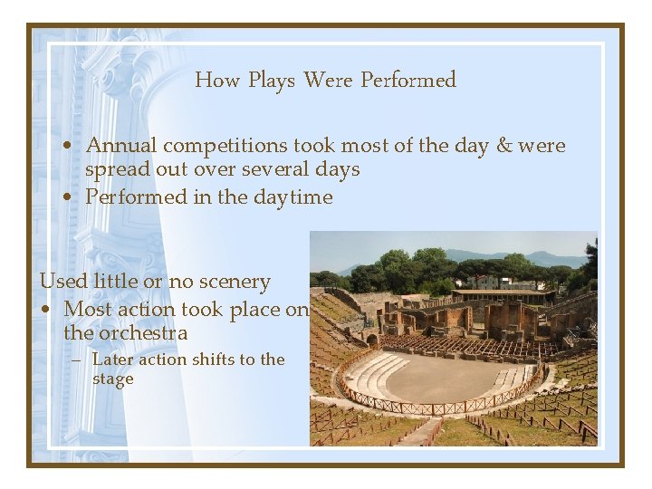 How Plays Were Performed • Annual competitions took most of the day & were