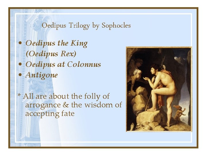 Oedipus Trilogy by Sophocles • Oedipus the King (Oedipus Rex) • Oedipus at Colonnus