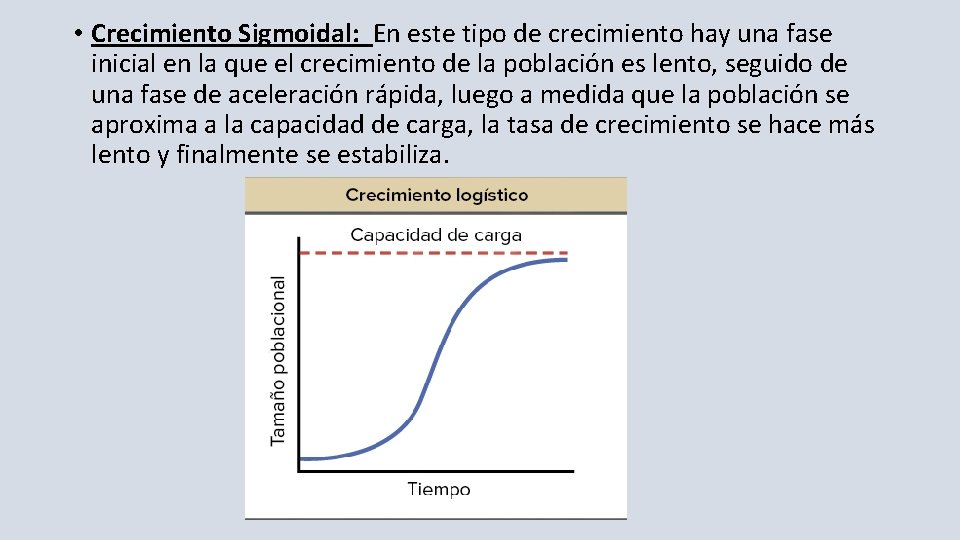  • Crecimiento Sigmoidal: En este tipo de crecimiento hay una fase inicial en