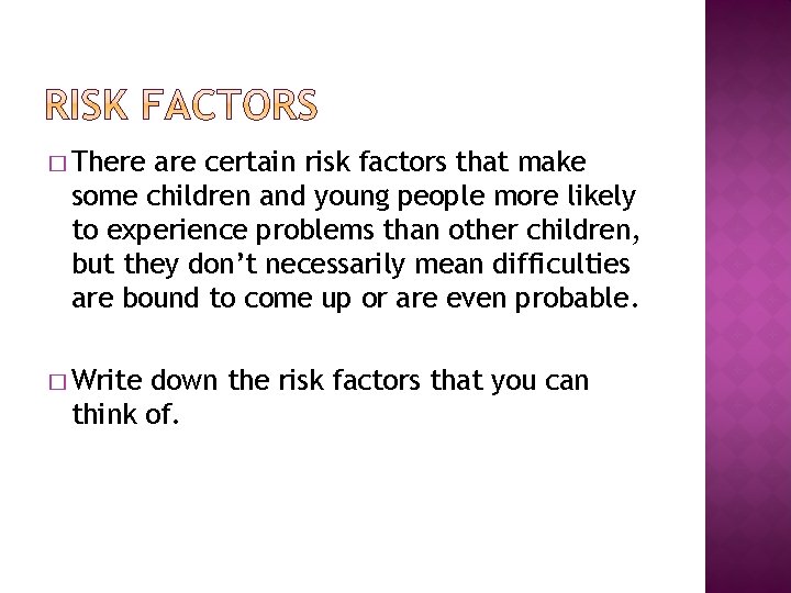� There are certain risk factors that make some children and young people more