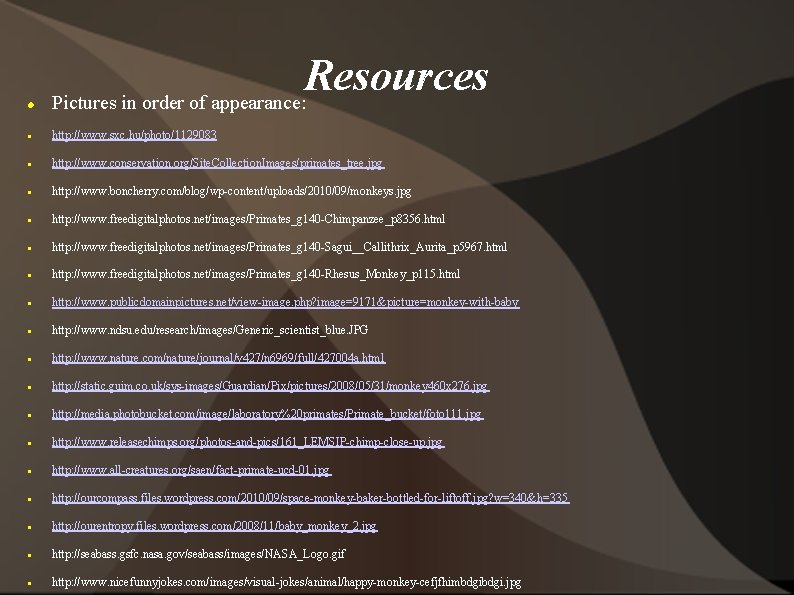  Resources Pictures in order of appearance: http: //www. sxc. hu/photo/1129083 http: //www. conservation.