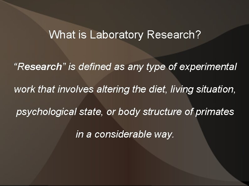 What is Laboratory Research? “Research” is defined as any type of experimental work that