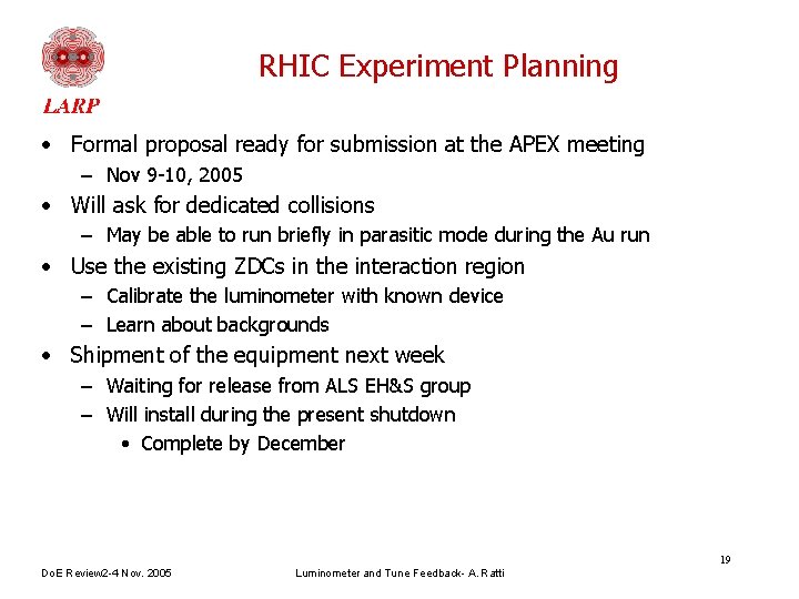 RHIC Experiment Planning • Formal proposal ready for submission at the APEX meeting –