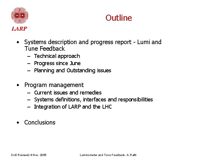 Outline • Systems description and progress report - Lumi and Tune Feedback – Technical