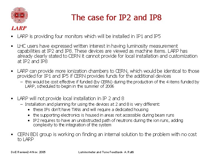 The case for IP 2 and IP 8 • LARP is providing four monitors