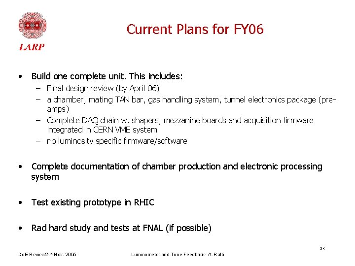 Current Plans for FY 06 • Build one complete unit. This includes: – Final